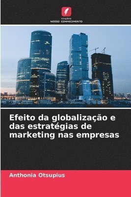 Anthonia Otsupius - Efeito da globalização e das estratégias de marketing nas empresas, Häftad