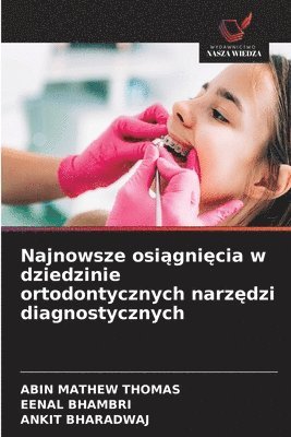 Najnowsze osiągnięcia w dziedzinie ortodontycznych narzędzi diagnostycznych