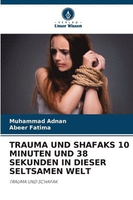Muhammad Adnan, Abeer Fatima - Trauma Und Shafaks 10 Minuten Und 38 Sekunden in Dieser Seltsamen Welt, Häftad