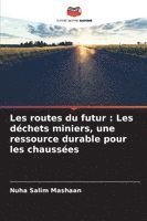 bokomslag Les routes du futur: Les déchets miniers, une ressource durable pour les chaussées