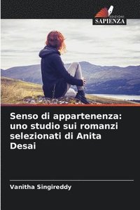 bokomslag Senso di appartenenza: uno studio sui romanzi selezionati di Anita Desai