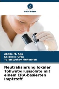 bokomslag Neutralisierung lokaler Tollwutvirusisolate mit einem ERA-basierten Impfstoff