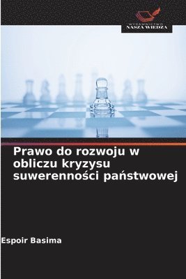 bokomslag Prawo do rozwoju w obliczu kryzysu suwerenno?ci pa?stwowej