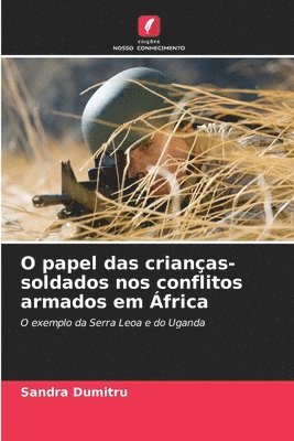 bokomslag O papel das crianças-soldados nos conflitos armados em África