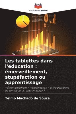 bokomslag Les tablettes dans l'éducation: émerveillement, stupéfaction ou apprentissage