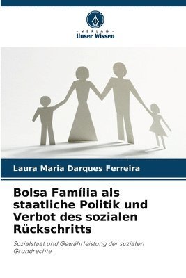 Laura Maria Darques Ferreira - Bolsa Família als staatliche Politik und Verbot des sozialen Rückschritts, Häftad