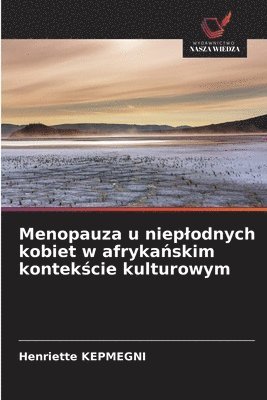 bokomslag Menopauza u nieplodnych kobiet w afryka?skim kontek?cie kulturowym