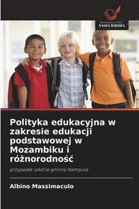 bokomslag Polityka edukacyjna w zakresie edukacji podstawowej w Mozambiku i ró¿norodno¿¿