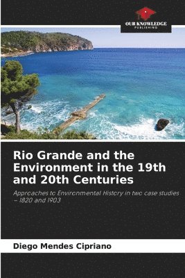Rio Grande and the Environment in the 19th and 20th Centuries
