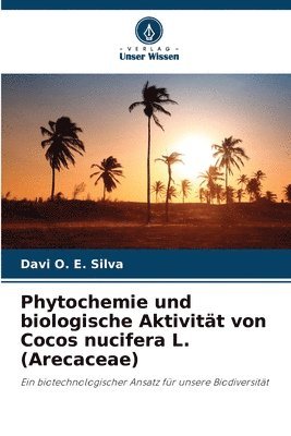 bokomslag Phytochemie und biologische Aktivität von Cocos nucifera L. (Arecaceae)