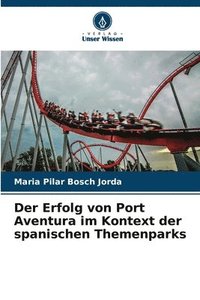 bokomslag Der Erfolg von Port Aventura im Kontext der spanischen Themenparks