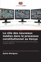 bokomslag Le rôle des nouveaux médias dans le processus constitutionnel au Kenya