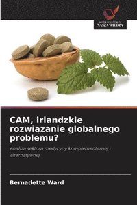 bokomslag CAM, irlandzkie rozwi¿zanie globalnego problemu?