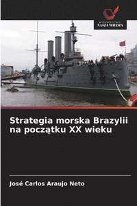bokomslag Strategia morska Brazylii na pocz¿tku XX wieku