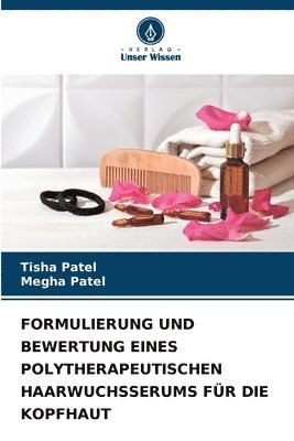 Formulierung Und Bewertung Eines Polytherapeutischen Haarwuchsserums Für Die Kopfhaut