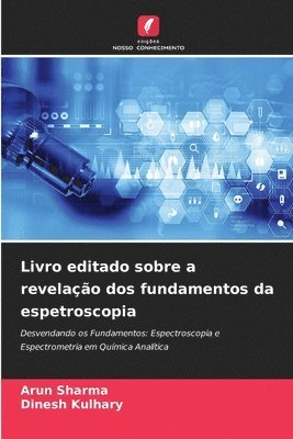Arun Sharma, Dinesh Kulhary - Livro editado sobre a revelação dos fundamentos da espetroscopia, Häftad