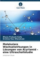 bokomslag Molekulare Wechselwirkungen in Lösungen von Acyrlamid - eine Ultraschallstudie