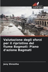 bokomslag Valutazione degli sforzi per il ripristino del fiume Bagmati: Piano d'azione Bagmati