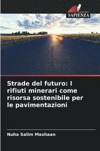 bokomslag Strade del futuro: I rifiuti minerari come risorsa sostenibile per le pavimentazioni
