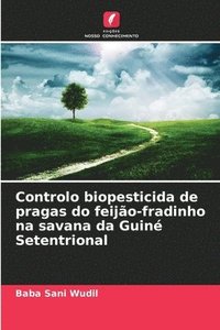 bokomslag Controlo biopesticida de pragas do feijão-fradinho na savana da Guiné Setentrional