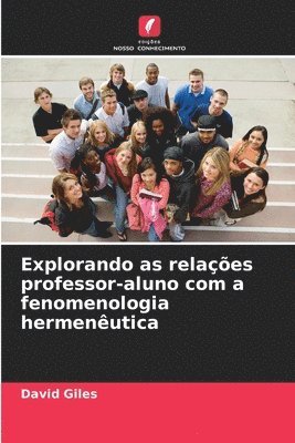 David Giles - Explorando as relações professor-aluno com a fenomenologia hermenêutica, Häftad