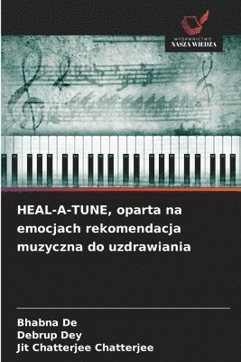 Bhabna de, Debrup Dey, Bhabna De, Jit Chatterjee Chatterjee - HEAL-A-TUNE, oparta na emocjach rekomendacja muzyczna do uzdrawiania, Häftad