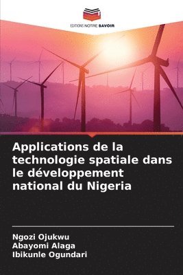 Ngozi Ojukwu, Abayomi Alaga, Ibikunle Ogundari - Applications de la technologie spatiale dans le développement national du Nigeria, Häftad