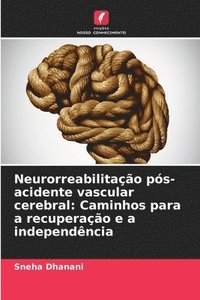 bokomslag Neurorreabilitação pós-acidente vascular cerebral: Caminhos para a recuperação e a independência