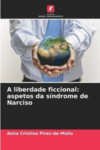 bokomslag A liberdade ficcional: aspetos da síndrome de Narciso