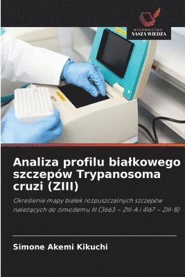 bokomslag Analiza profilu bialkowego szczepów Trypanosoma cruzi (ZIII)