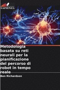 bokomslag Metodologia basata su reti neurali per la pianificazione del percorso di robot in tempo reale