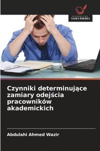 bokomslag Czynniki determinuj¿ce zamiary odej¿cia pracowników akademickich