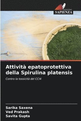 Sarika Saxena, Ved Prakash, Savita Gupta - Attività epatoprotettiva della Spirulina platensis, Häftad