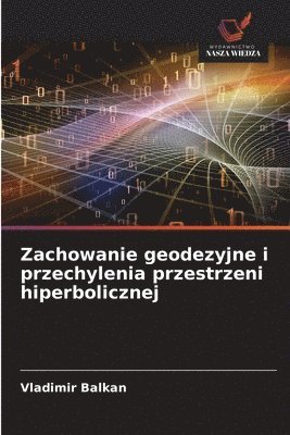 Zachowanie geodezyjne i przechylenia przestrzeni hiperbolicznej