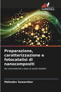 bokomslag Preparazione, caratterizzazione e fotocatalisi di nanocompositi