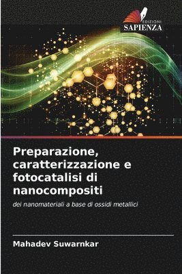 bokomslag Preparazione, caratterizzazione e fotocatalisi di nanocompositi