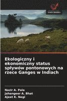 bokomslag Ekologiczny i ekonomiczny status sp¿ywów pontonowych na rzece Ganges w Indiach