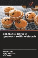bokomslag Znaczenie siarki w uprawach ro¿lin oleistych
