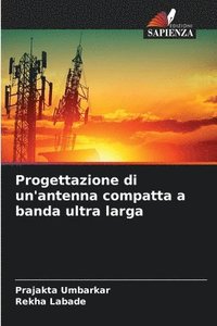 bokomslag Progettazione di un'antenna compatta a banda ultra larga