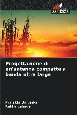 bokomslag Progettazione di un'antenna compatta a banda ultra larga