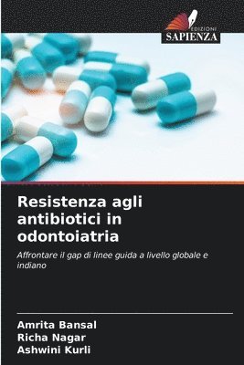 Amrita Bansal, Richa Nagar, Ashwini Kurli - Resistenza agli antibiotici in odontoiatria, Häftad