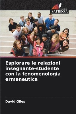 David Giles - Esplorare le relazioni insegnante-studente con la fenomenologia ermeneutica, Häftad