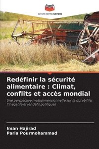 bokomslag Redéfinir la sécurité alimentaire : Climat, conflits et accès mondial