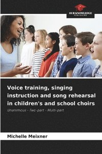 bokomslag Voice training, singing instruction and song rehearsal in children's and school choirs