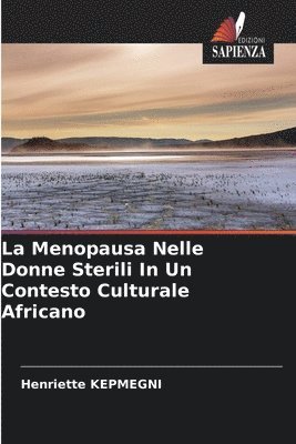 Henriette Kepmegni - La Menopausa Nelle Donne Sterili In Un Contesto Culturale Africano, Häftad