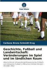 bokomslag Geschichte, Fußball und Landwirtschaft