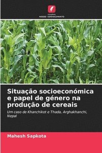 bokomslag Situação socioeconómica e papel de género na produção de cereais