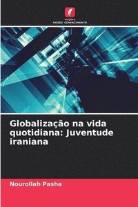 bokomslag Globalização na vida quotidiana: Juventude iraniana