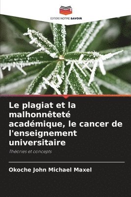 bokomslag Le plagiat et la malhonnêteté académique, le cancer de l'enseignement universitaire