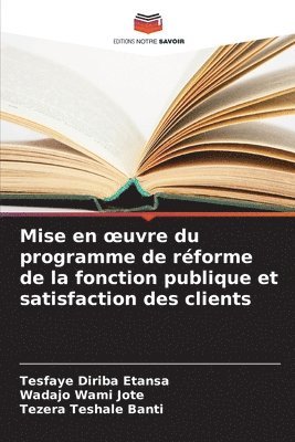 bokomslag Mise en oeuvre du programme de réforme de la fonction publique et satisfaction des clients